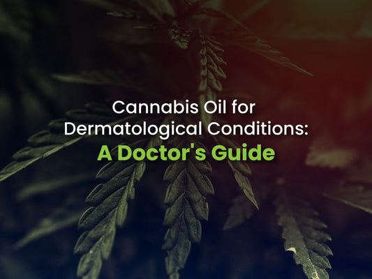 Cannabis Oil for Dermatological Conditions: A Doctor's Guide