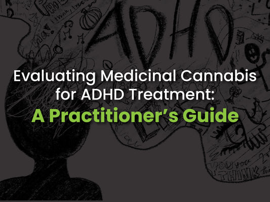 Evaluating Medicinal Cannabis for ADHD Treatment: A Practitioner’s Guide
