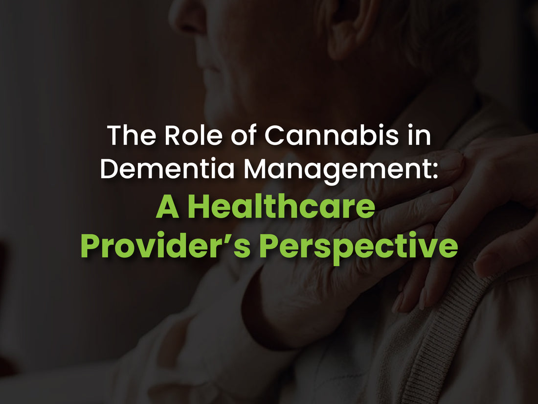 The Role of Cannabis in Dementia Management: A Healthcare Provider’s Perspective